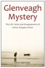 Image for Glenveagh mystery: the life, work and disappearance of Arthur Kingsley Porter