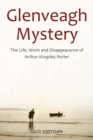 Image for Glenveagh Mystery: The Life, Work and Disappearance of Arthur Kingsley Porter