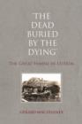 Image for The dead buried by the dying: the great famine in Leitrim