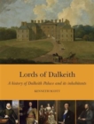 Image for Lords of Dalkeith : A History of Dalkeith Palace and its Inhabitants