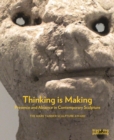 Image for Thinking is making  : presence and absence in contemporary sculpture