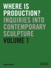 Image for Where is production?  : inquiries into contemporary sculpture