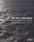 Image for On not knowing  : how artists think