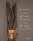 Image for I am I between worlds and between shadows