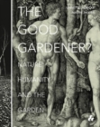 Image for The good gardener?  : nature, humanity and the garden