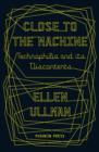 Image for Close to the machine  : technophilia and its discontents