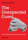 Image for The unexpected guest  : art, writing and thinking on hospitality