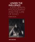 Image for Under the influence  : John Deakin, photography and the lure of Soho