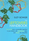 Image for The leftovers handbook  : an A-Z of every conceivable ingredient in your kitchen with inspirational ideas and recipes for using them