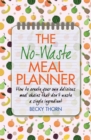 Image for The no-waste meal planner  : how to create your own delicious meal chains that don&#39;t waste a single ingredient