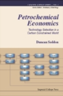 Image for Petrochemical Economics: Technology Selection In A Carbon Constrained World