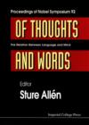 Image for Of thoughts and words: proceedings of Nobel Symposium 92 : the relation between language and mind : Stockholm, Sweden 8-12 August 1994