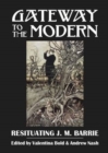 Image for Gateway to the modern  : resituating J.M. Barrie