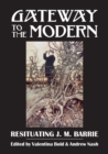 Image for Gateway to the modern: resituating J.M. Barrie : number 18