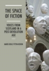 Image for The space of fiction  : voices from Scotland in a post-devolution age
