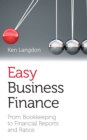 Image for Easy business finance : From bookkeeping to financial reports and ratios