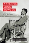 Image for A strong song tows us  : the life of Basil Bunting