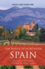 Image for The wines of Northern Spain  : from Galicia to the Pyrenees and Rioja to the Basque Country