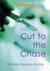 Image for Cut to the Chase: 100 Matrix Pearls for Doctors