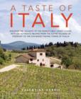 Image for A taste of Italy  : discover the delights of the world&#39;s best-loved cuisine, with 325 authentic recipes from the Alpine villages of Piedmont to the sun-baked fishing towns of Puglia