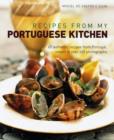 Image for Recipes from my Portuguese kitchen  : 65 authentic recipes from Portugal, shown in over 260 photographs