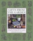 Image for Gifts from the garden  : more than 50 glorious gift ideas to create yourself, that are perfect for every gardener