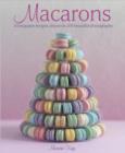 Image for Macarons  : 50 exquisite recipes, shown in 200 beautiful photographs