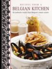 Image for Recipes from a Belgian kitchen  : 60 authentic recipes from Belgium&#39;s classic cuisine