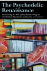 Image for The psychedelic renaissance  : reassessing the role of psychedelic drugs in 21st century psychiatry and society