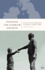 Image for Policing the Narrow Ground: Lessons from the Transformation of Policing in Northern Ireland