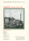 Image for Dublin, part III, 1756 to 1847 : Irish Historic Towns Atlas, no. 26
