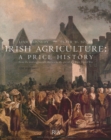 Image for Irish agriculture: a price history, from the mid-eighteenth century to the eve of the First World War