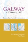 Image for Galway c.1200 to c.1900: from medeival borough to modern city