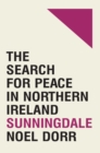 Image for Sunningdale: the search for peace in Northern Ireland