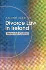 Image for The Short Guide to Divorce Law in Ireland