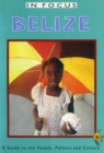 Image for Belize in Focus: A Guide to the People, Politics and Culture