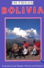 Image for Bolivia in Focus: A Guide to the People, Politics and Culture