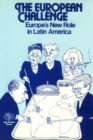 Image for European Challenge: Europe&#39;s New Role in Latin America