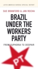 Image for Brazil and the Workers&#39; Party  : from euphoria to despair