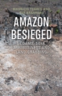 Image for Amazon Besieged: By dams, soya, agribusiness and land-grabbing