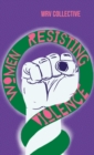Image for Women resisting violence  : voices and experiences from Latin America