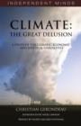 Image for Climate: The Great Delusion: A Study of the Climatic, Economic and Political Realities