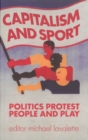 Image for Capitalism and sport  : politics, protest, people and play