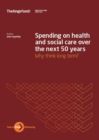 Image for Spending on health and social care over the next 50 years  : why think long term?