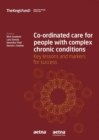Image for Co-ordinated care of people with complex chronic conditions  : key lessons and markers for success