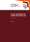 Image for A new settlement for health and social care  : final report