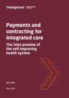 Image for Payments and contracting for integrated care  : the false promise of the self-improving health system