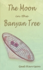 Image for The moon in the banyan tree