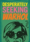 Image for Desperately seeking Warhol