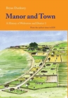Image for Manor and Town : A History of Wolverton and District, Volume 1